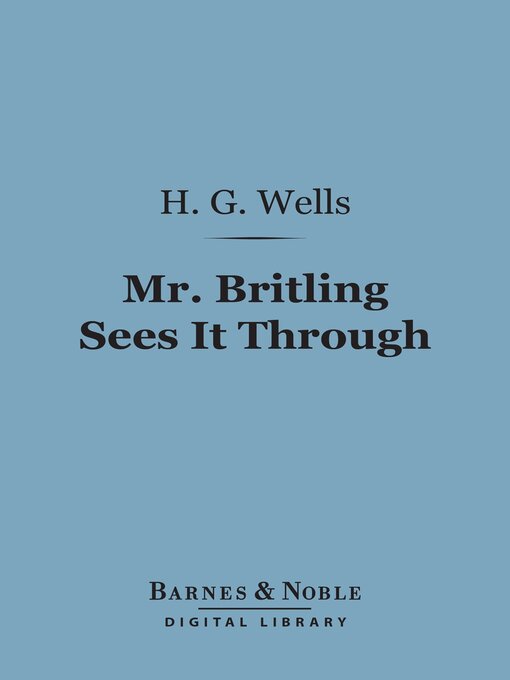 Title details for Mr. Britling Sees It Through (Barnes & Noble Digital Library) by H. G. Wells - Available